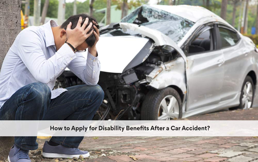 Steps to Applying for Disability Benefits Following a Car Accident