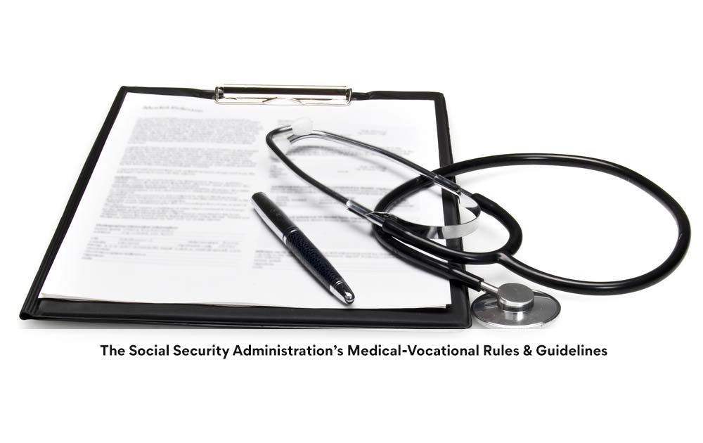 The Social Security Administration’s Medical Vocational Rules & Guidelines