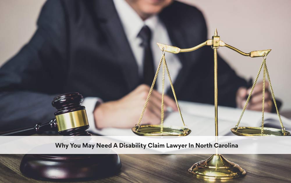 Why Hiring a Disability Claim Lawyer in North Carolina May Be Essential