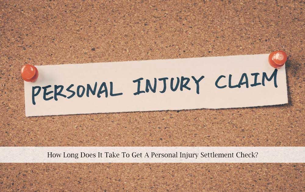 how-long-does-it-take-to-get-a-personal-injury-settlement-check