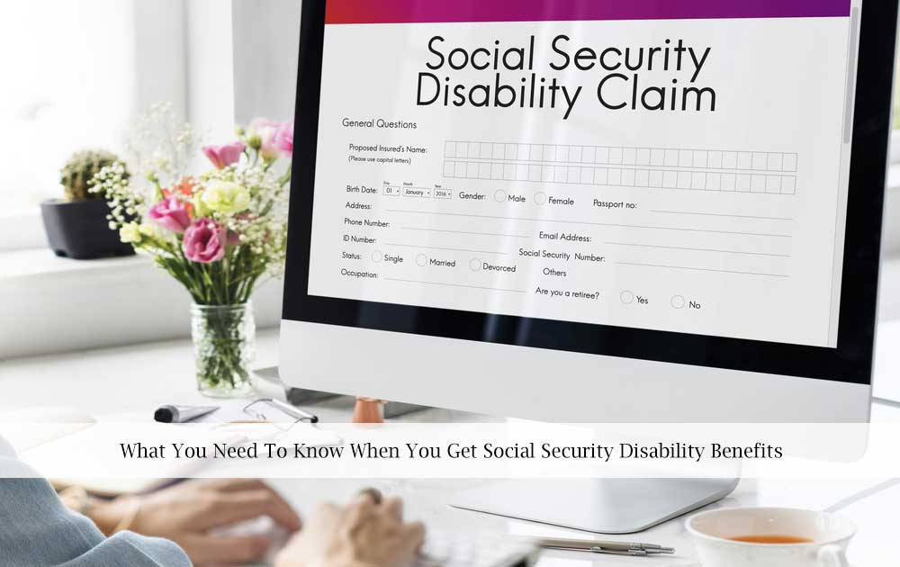 what-you-need-to-know-when-you-get-social-security-disability-benefits