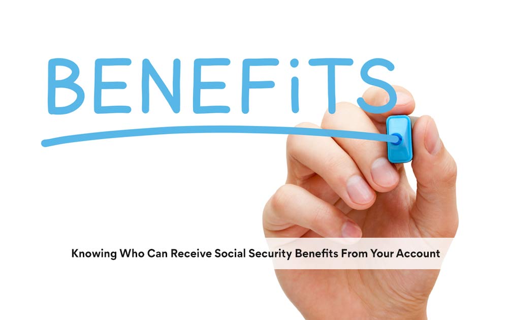 blog/2020/10/Knowing-Who-Can-Receive-Social-Security-Benefits-From-Your-Account.jpg