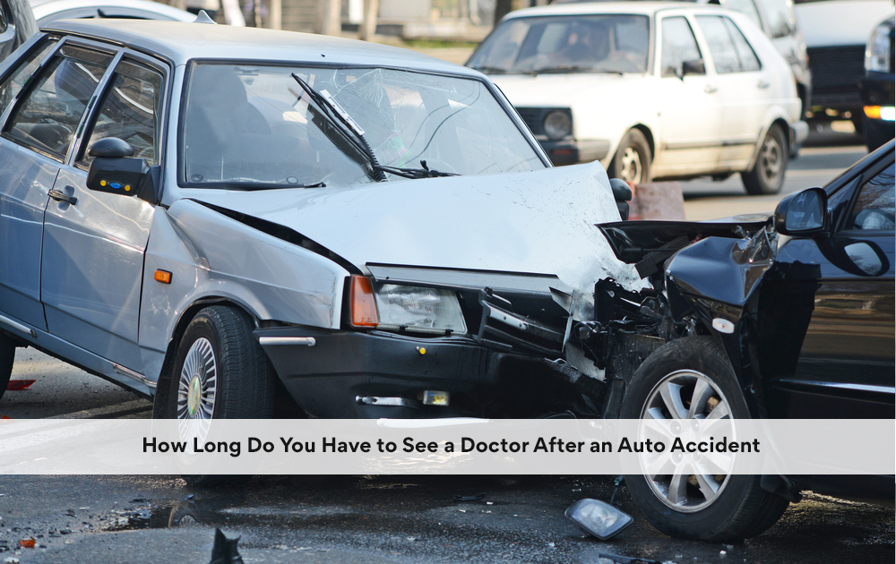 blog/2021/03/How-Long-Do-You-Have-to-See-a-Doctor-After-an-Auto-Accident.jpg
